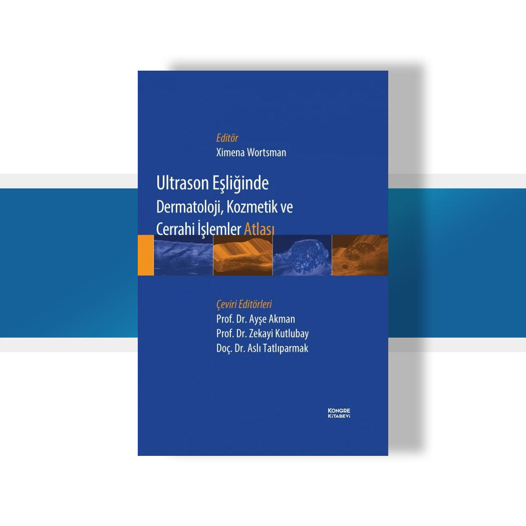 Ultrason Eşliğinde Dermatoloji Kozmetik ve Cerrahi İşlemler Atlası